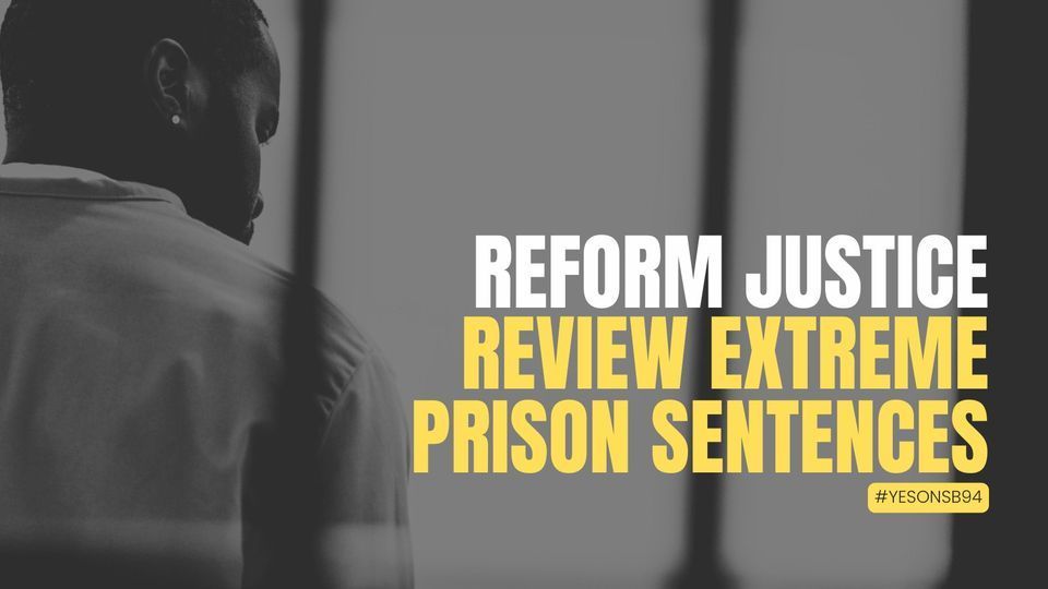 Banner - Reform justice, review extreme prison sentences. #YesOnSB94