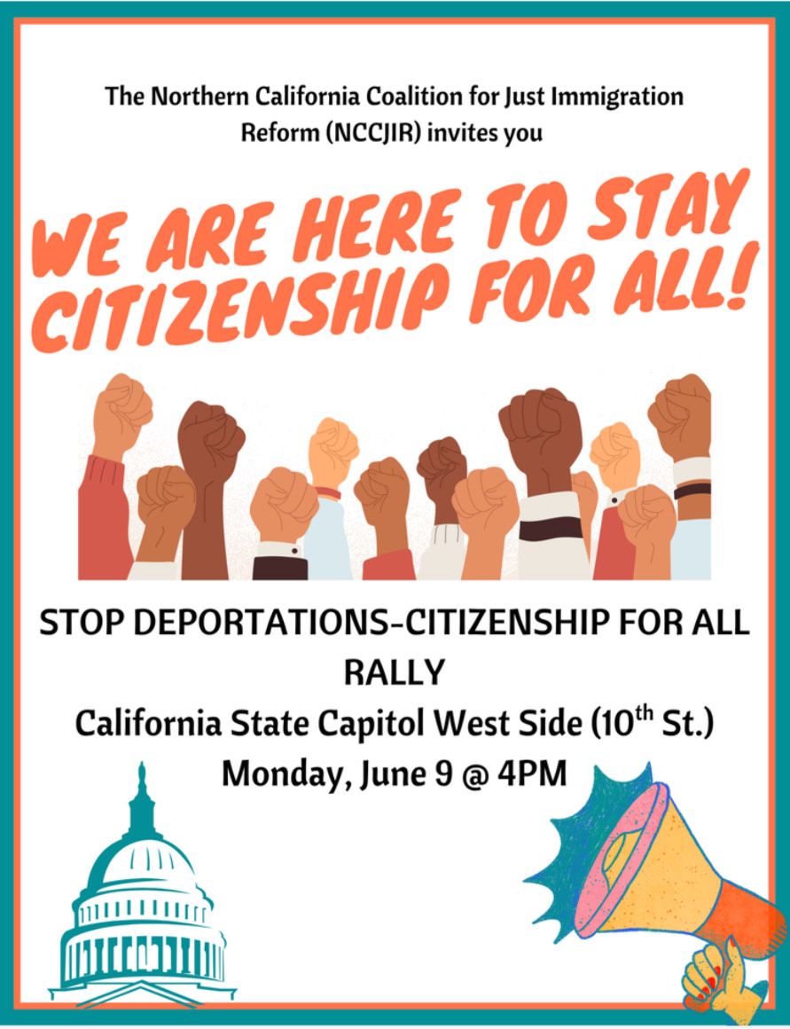 Rally-Stop Deportations, Citizenship for All! Today, 4pm PT at West Steps of Capitol in Sacramento