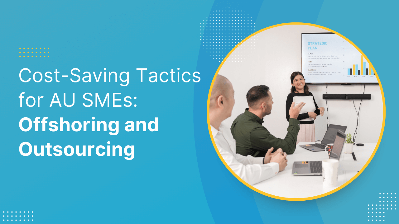 Cost-Saving Tactics for AU SMEs: Offshoring and Outsourcing