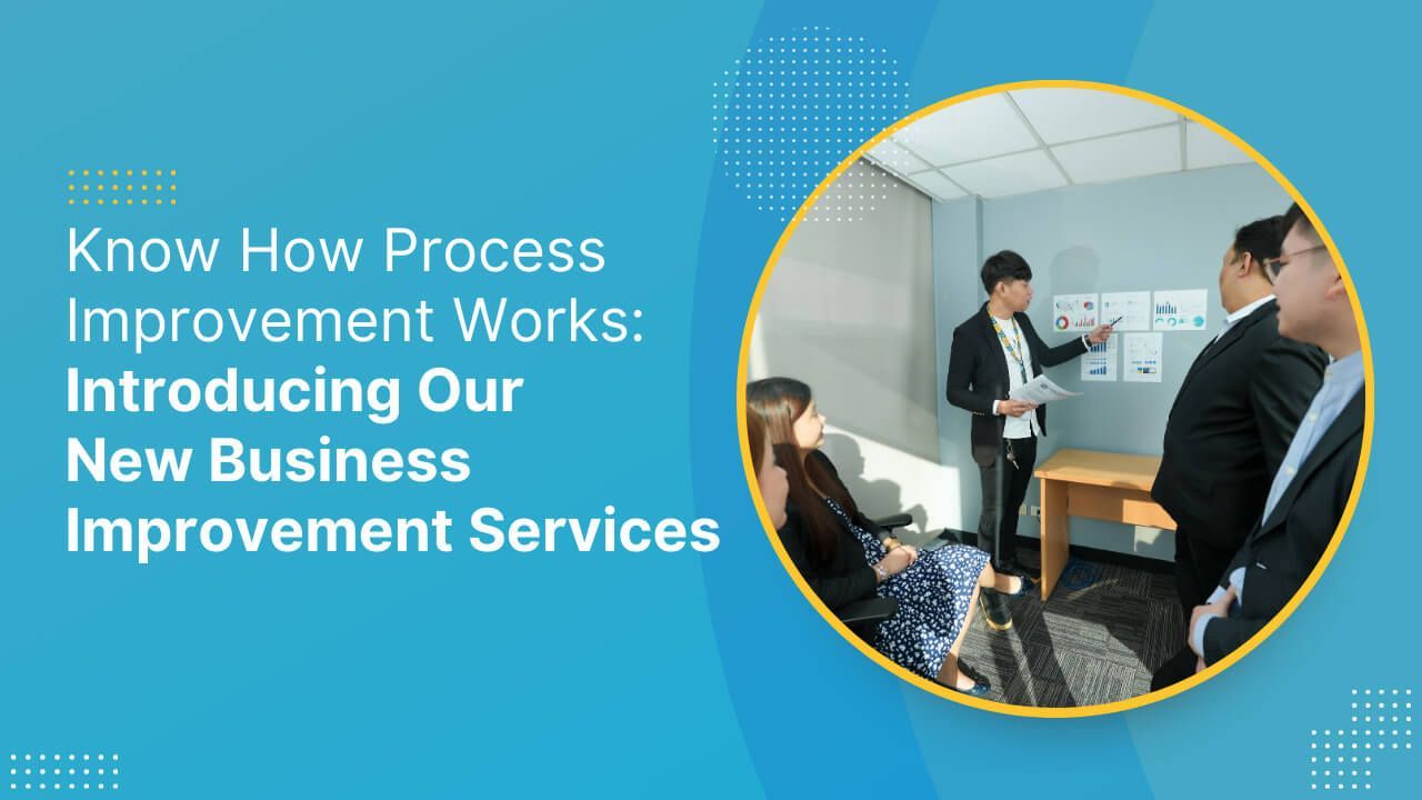 Know How Process Improvement Works:  Introducing Our New Business Improvement Services