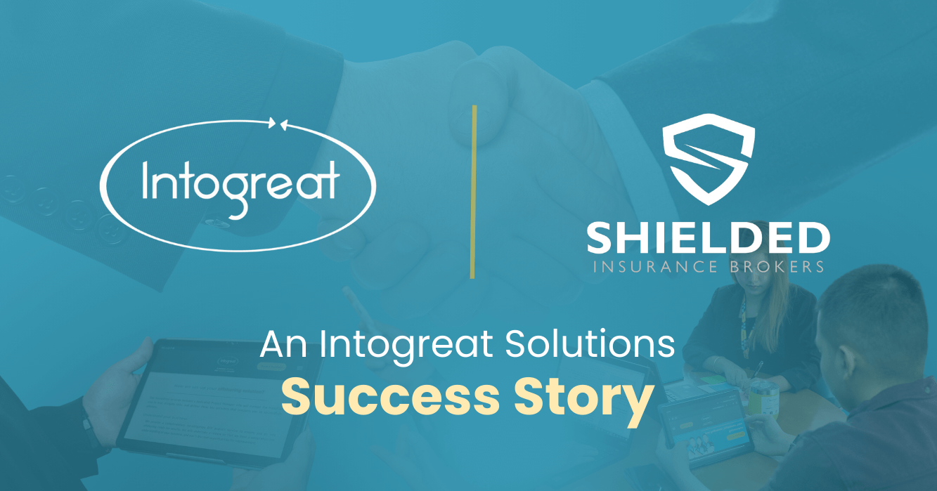 Intogreat + Shielded Insurance Brokers: An Intogreat Solutions Success Story