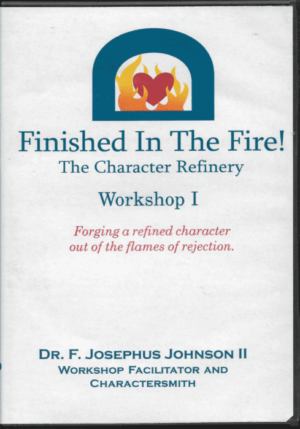 Finished in the fire the character refinery workshop i forging a refined character out of the flames of rejection