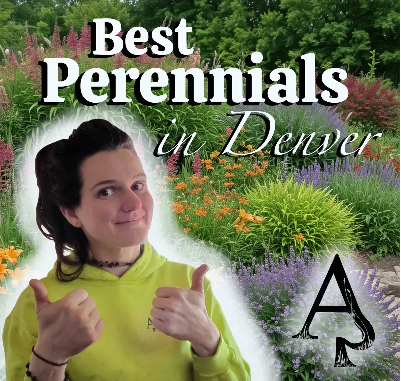 A woman giving a thumbs up in front of a garden with the words best perennials in denver