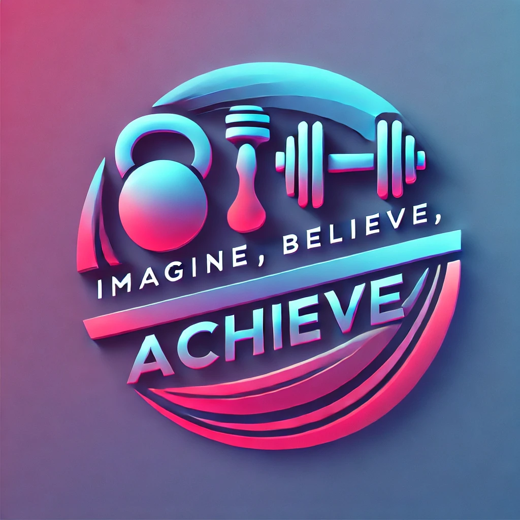 IMAGINE, BELIEVE, ACHIEVE FITNESS
