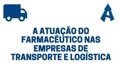 A atuação do farmacêutico nas empresas de transporte e logística