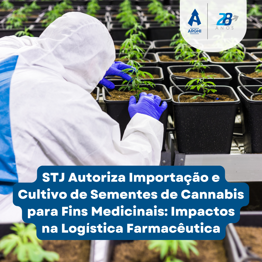 STJ Autoriza Importação e Cultivo de Sementes de Cannabis para Fins Medicinais: Impactos na Logístic