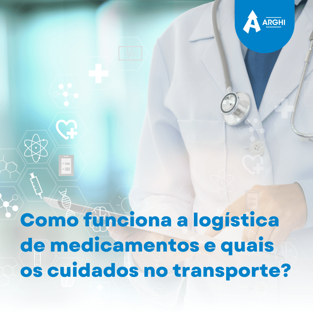 Como funciona a logística de medicamentos e quais os cuidados no transporte?