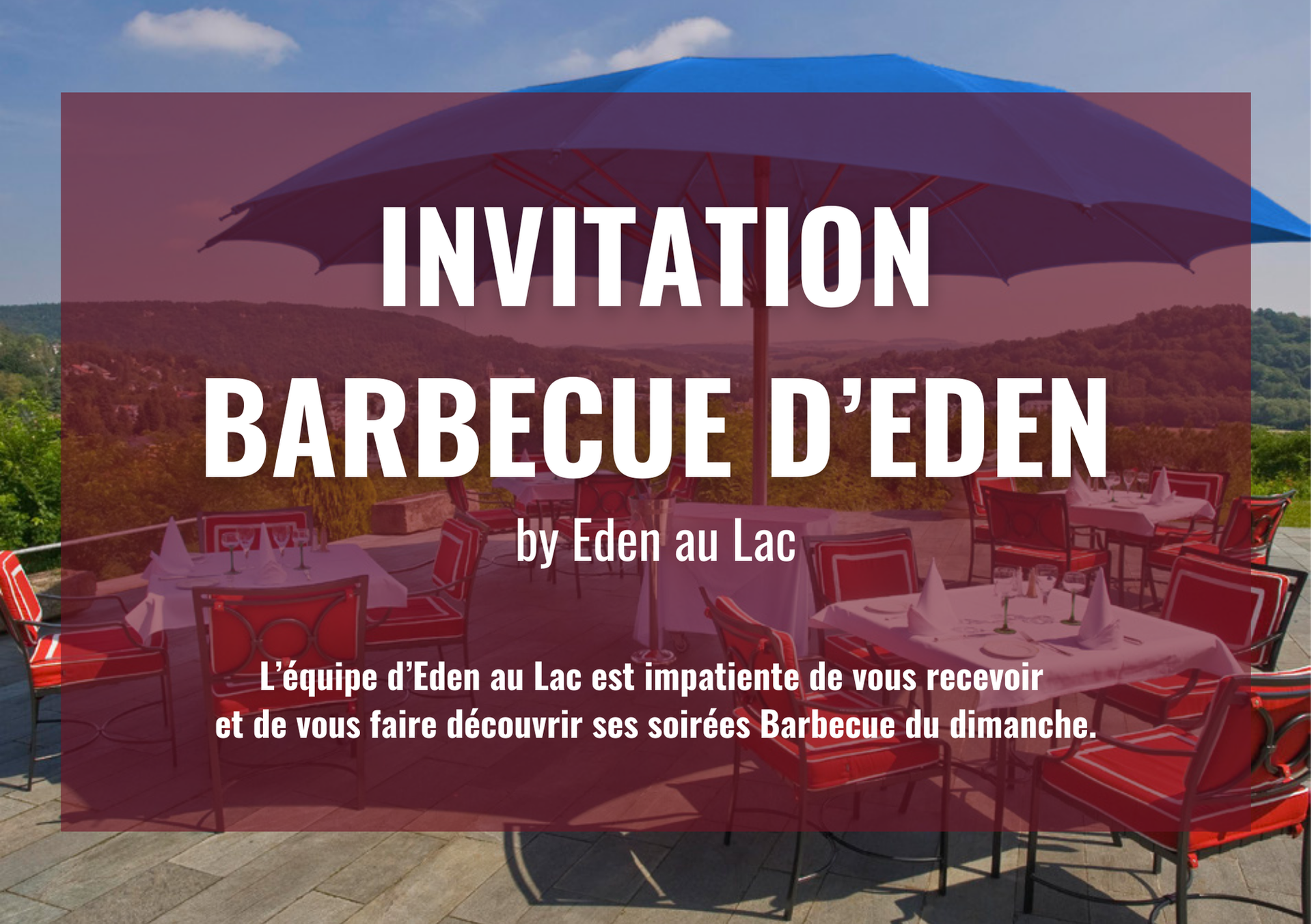 Invitation à un barbecue à l'Eden au Lac. Chaises et tables rouges sont disposées sur une terrasse sous un parasol bleu.