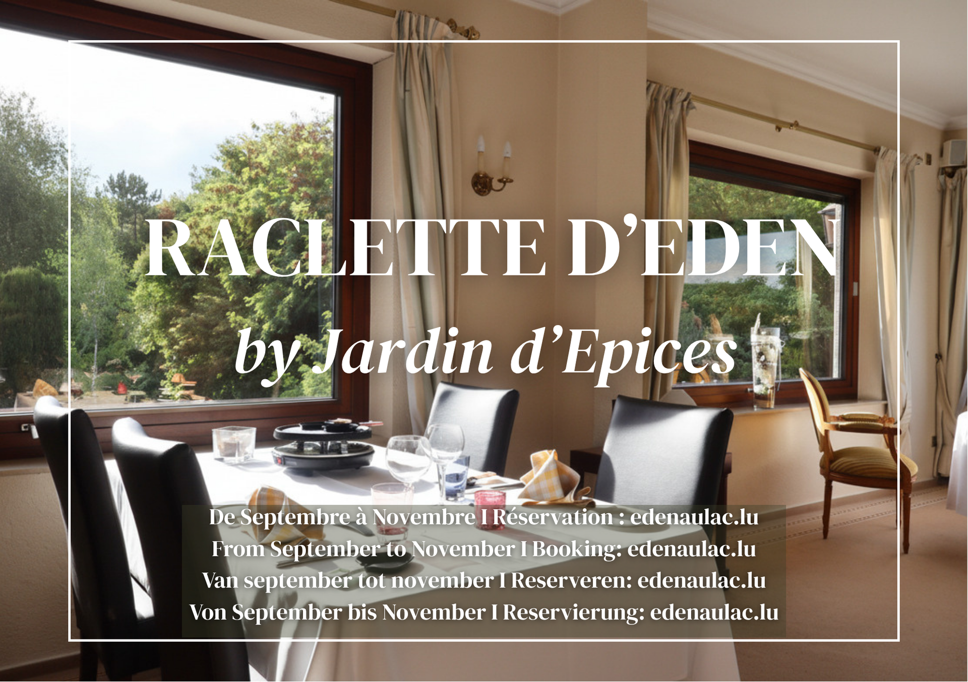 Intérieur de restaurant cosy avec vue sur la fenêtre, texte superposé faisant la promotion de la « Raclette d'Eden » par Jardin d'Epices.