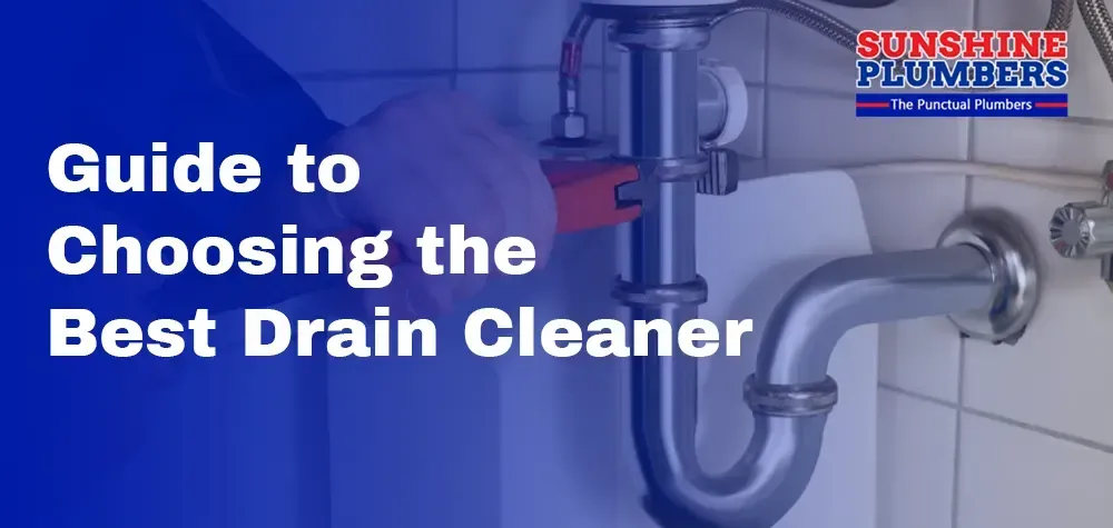The Ultimate Guide to Choosing the Best Drain Cleaner for Your Plumbing Woes