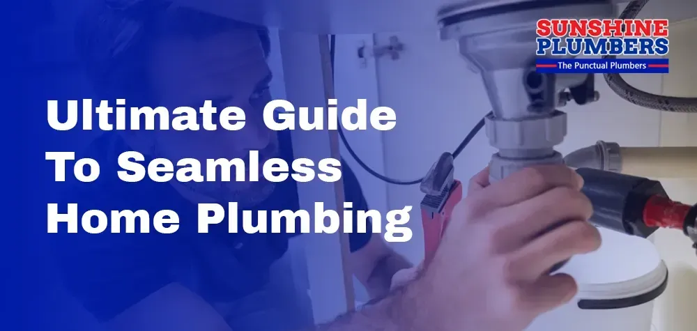 Expert Plumbing Services: Your Ultimate Guide to Seamless Home Plumbing