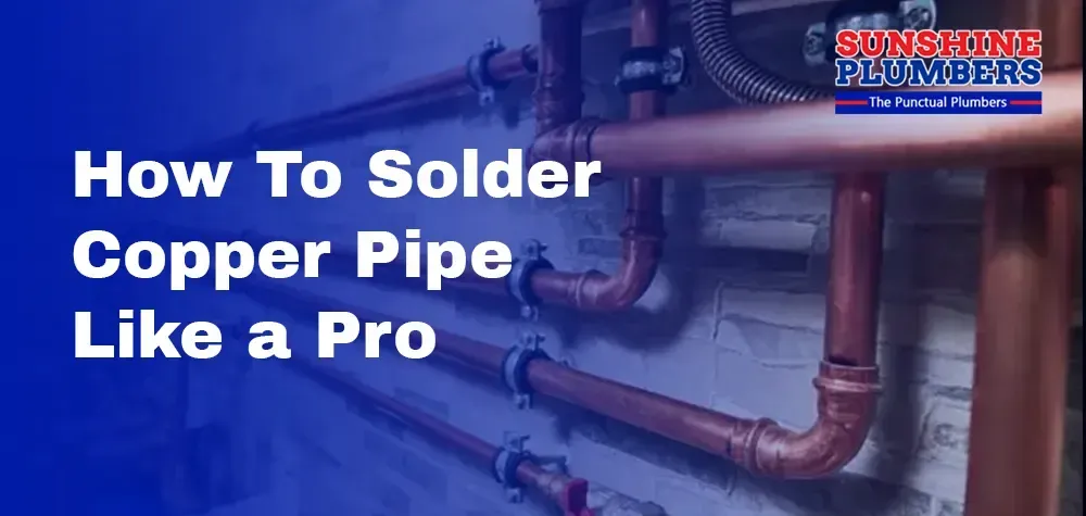 Learn the Craft: How to Solder Copper Pipe Like a Pro for Seamless Plumbing