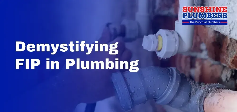 Demystifying FIP in Plumbing: What Does FIP Mean and Why It Matters?