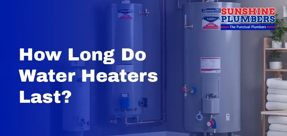 How Long Do Water Heaters Last?