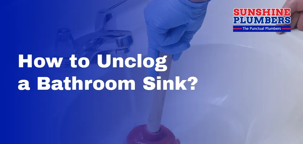 How to Unclog a Bathroom Sink?