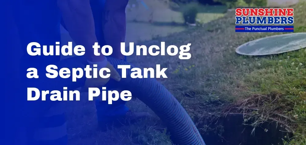 The Ultimate Guide to Unclog a Septic Tank Drain Pipe