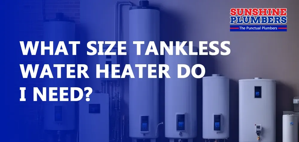 What Size Tankless Water Heater Do I Need?