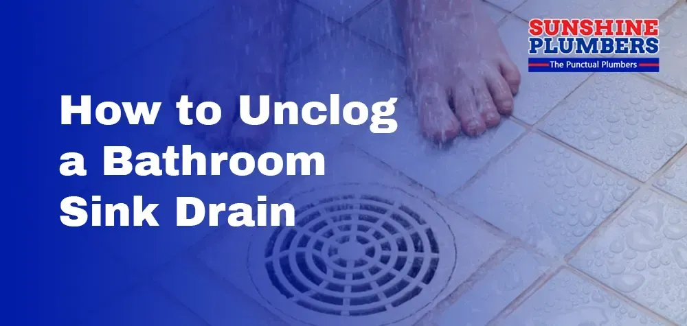 Easy Steps on  How to Unclog a Bathroom Sink Drain