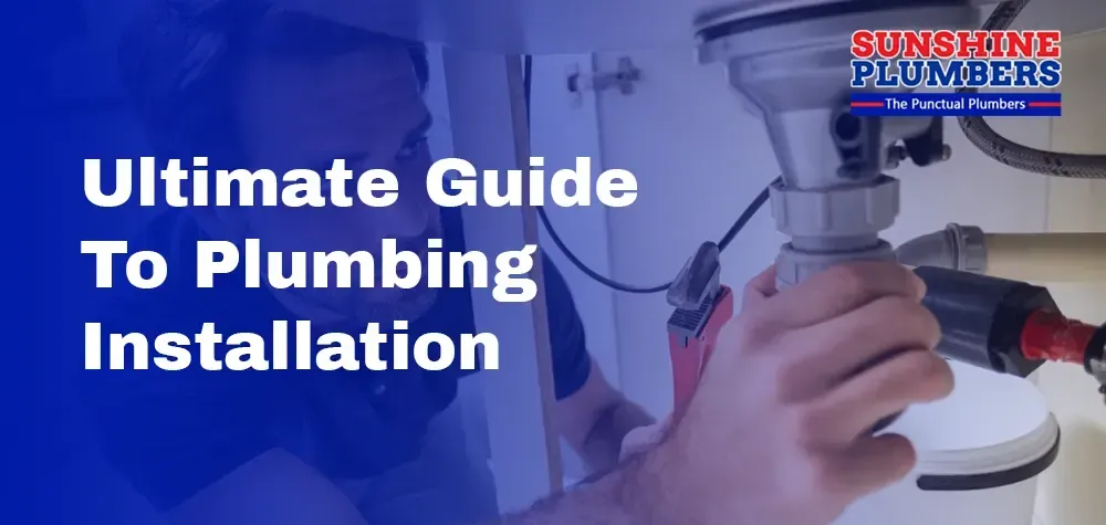 The Ultimate Guide to Plumbing Installation: A Comprehensive Overview