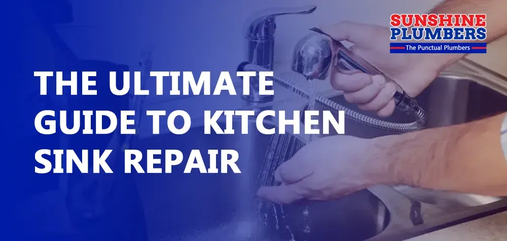 The Ultimate Guide to Kitchen Sink Repair