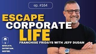 Escape corporate life franchise fridays with jeff dudan