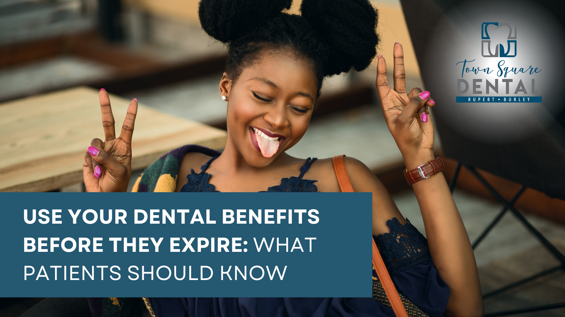 Woman smiling with tongue out, making peace signs. Text: Use dental benefits before they expire. Dental office logo.