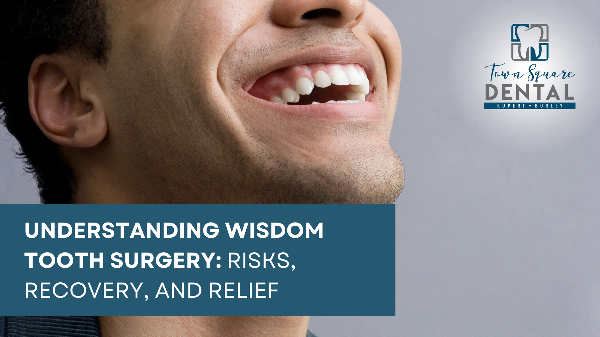 A man with a missing tooth is smiling with the words understanding wisdom tooth surgery risks recovery and relief below him