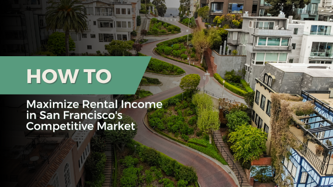How To Maximize Rental Income in San Francisco