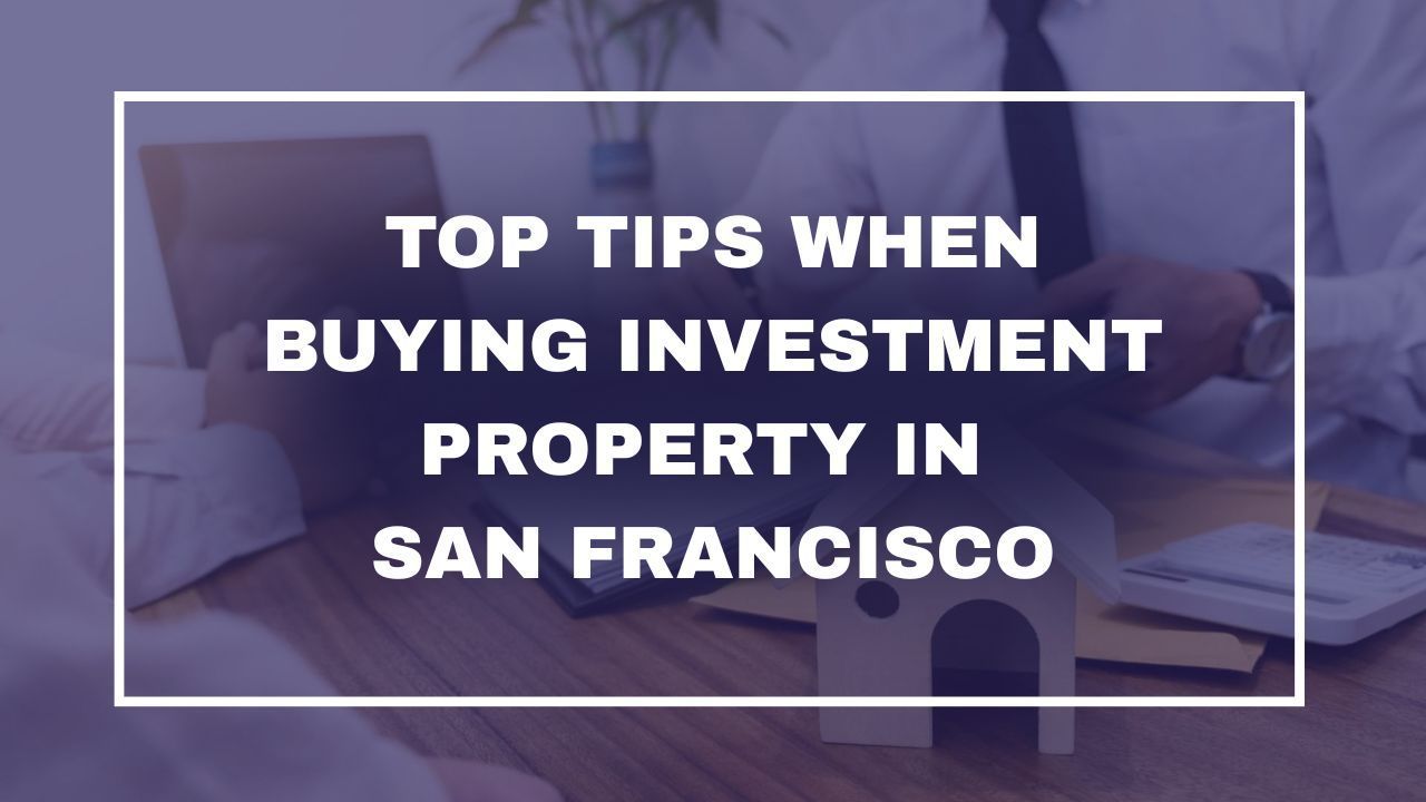 top tips when buying investment property in san Francisco