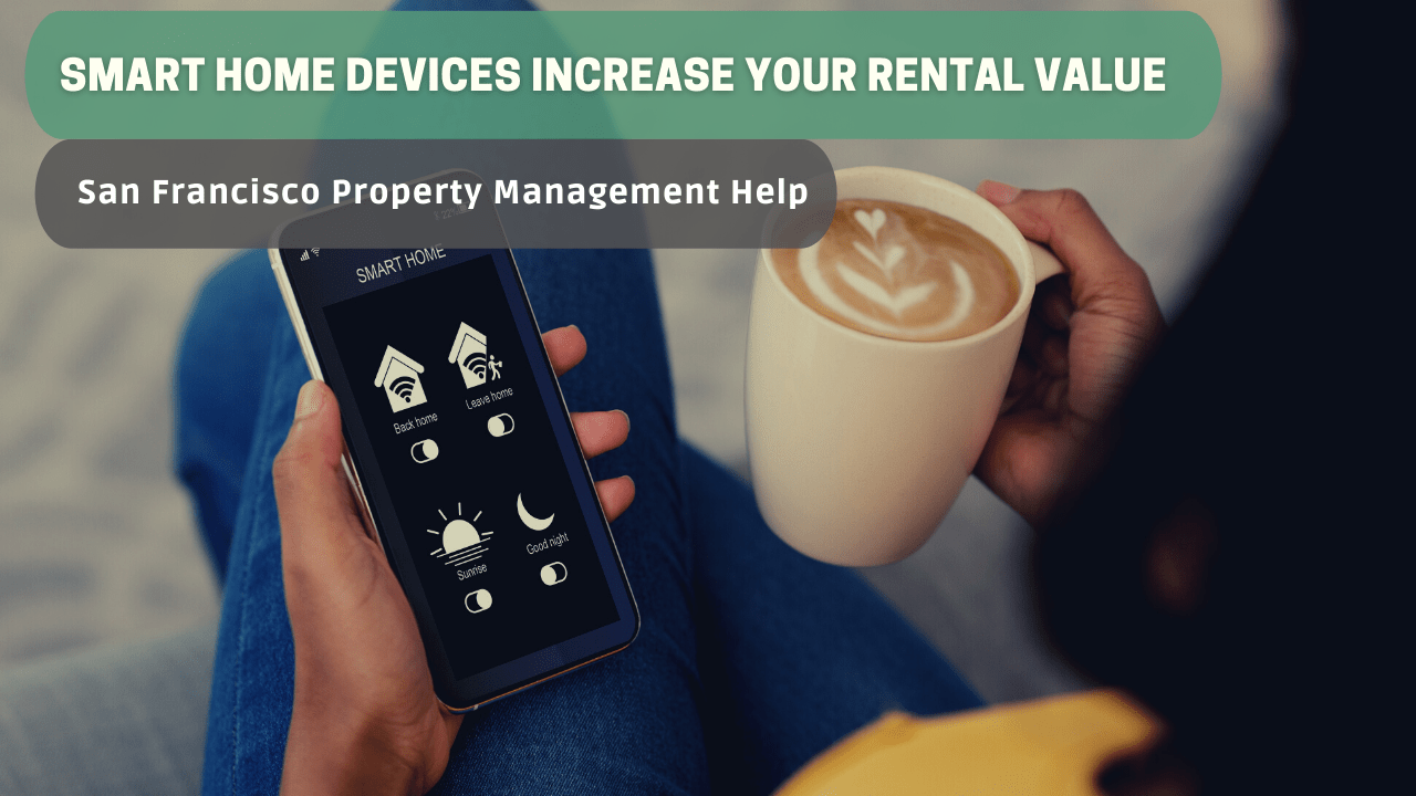 DO SMART HOME DEVICES INCREASE YOUR SAN FRANCISCO RENTAL VALUE? San Francisco Property Management Help - Article Banner