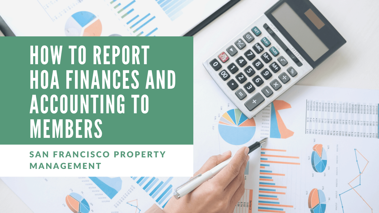How to Report HOA Finances and Accounting to Members | San Francisco Property Management