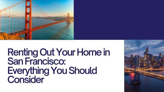 Renting Out Your Home in San Francisco: Everything You Should Consider