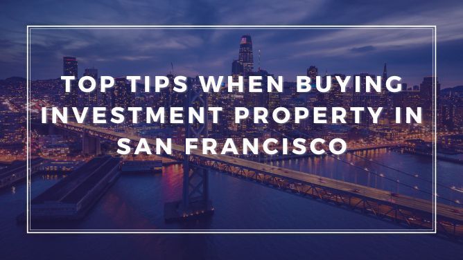 Top Tips When Buying Investment Property in San Francisco