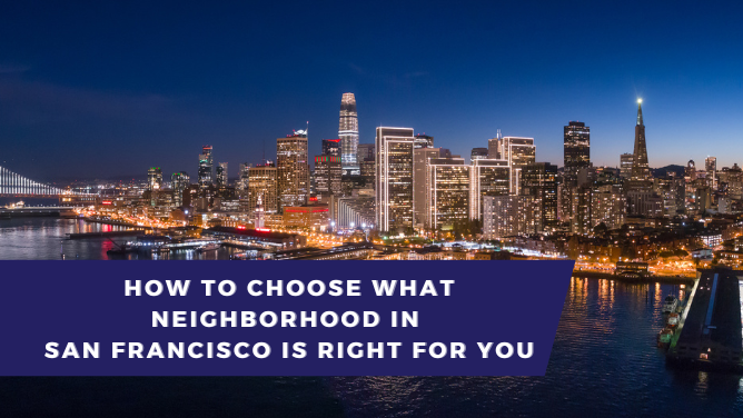 How to Choose What Neighborhood in San Francisco Is Right for You