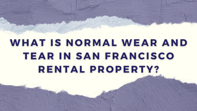 What is Normal Wear and Tear in San Francisco Rental Property?