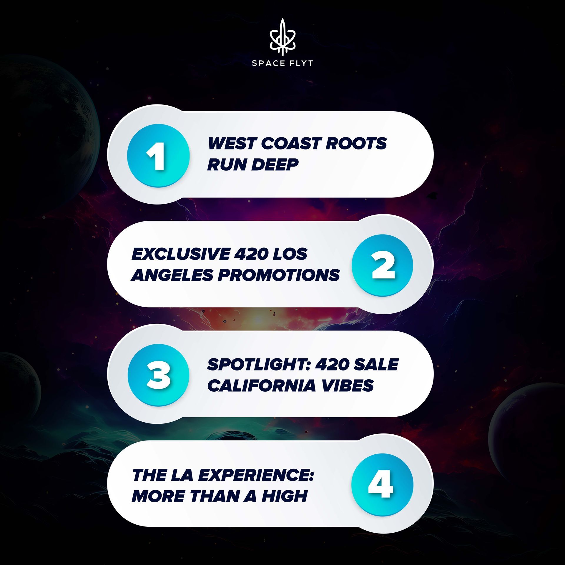 Spaceflyt
Los Angeles Promotions
California Vibes
420 Sale