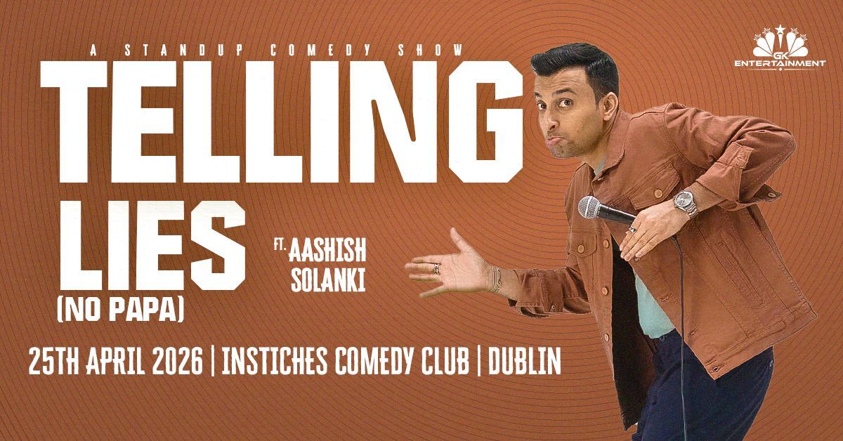 Aashish Solanki brings his new Hindi stand-up show “Telling Lies (No Papa)” to Dublin on 25 April 2026 at Instiches Comedy Club. Book tickets now.