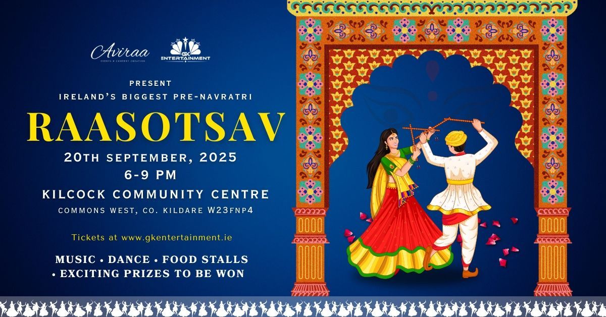 Raasotsav – A Pre-Navratri Celebration by GK Entertainment & Aviraa. Sept 20, 2025 | 5–9 PM | Kilcock Community Centre, Kildare. Music, dance, food stalls, prizes. Tickets at gkentertainment.ie. No refunds. Group discounts available.