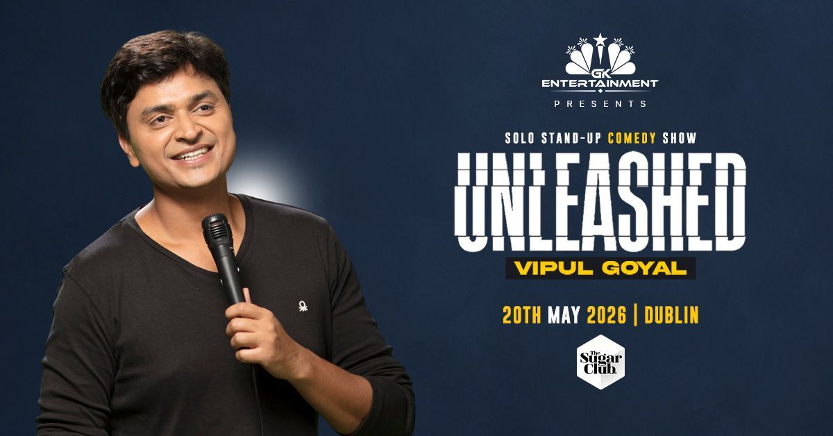 GK Entertainment presents Unleashed by Vipul Goyal live in Dublin at The Sugar Club on 20th May 2026