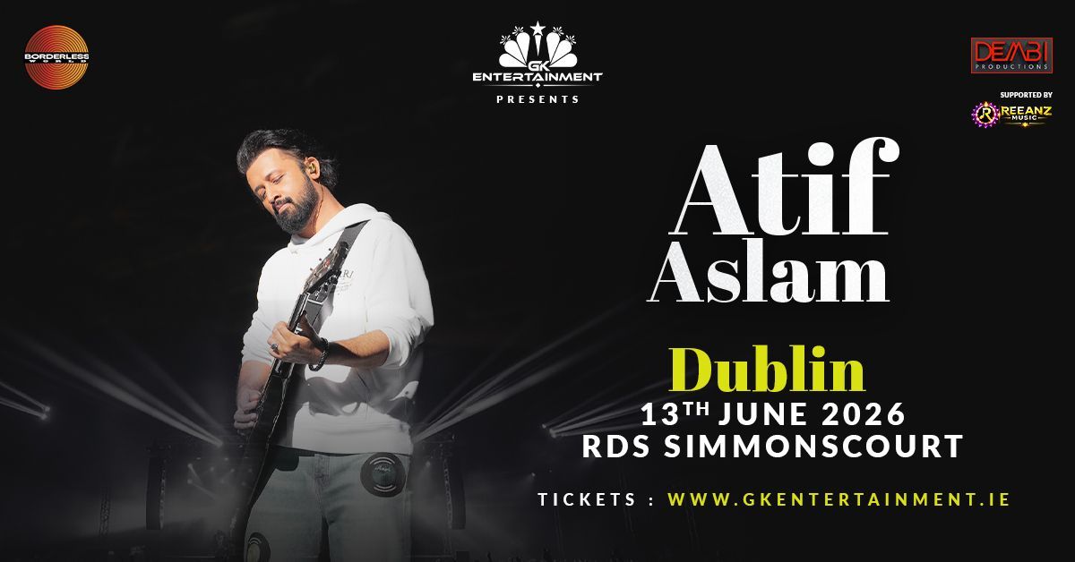 Atif Aslam brings his live concert to Dublin at RDS on 13 June 2026, presented by GK Entertainment. Tickets at www.gkentertainment.ie