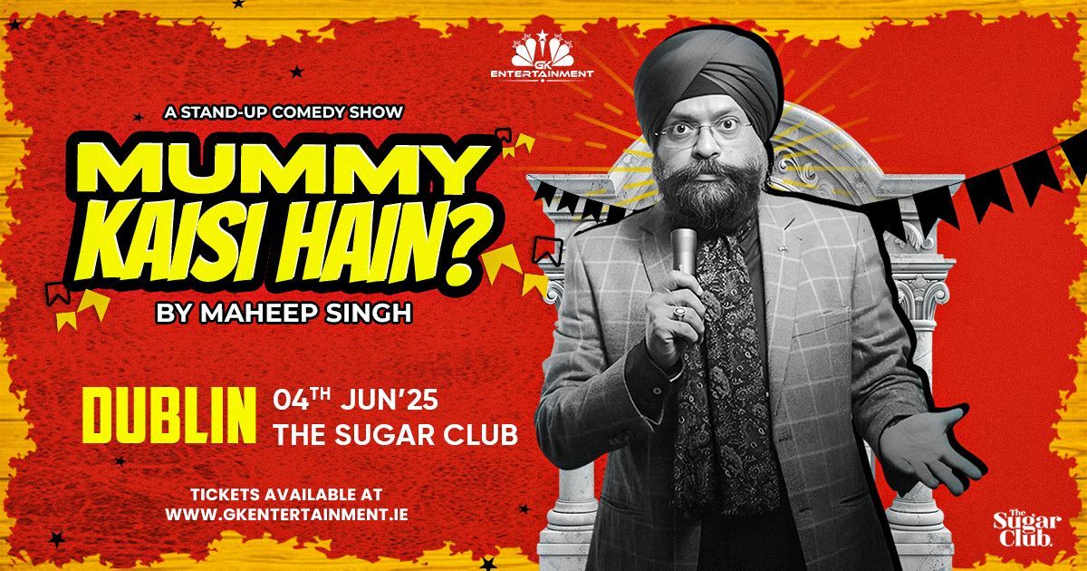 Maheep Singh Live in Dublin – Mummy Kaisi Hai, June 4th at The Sugar Club