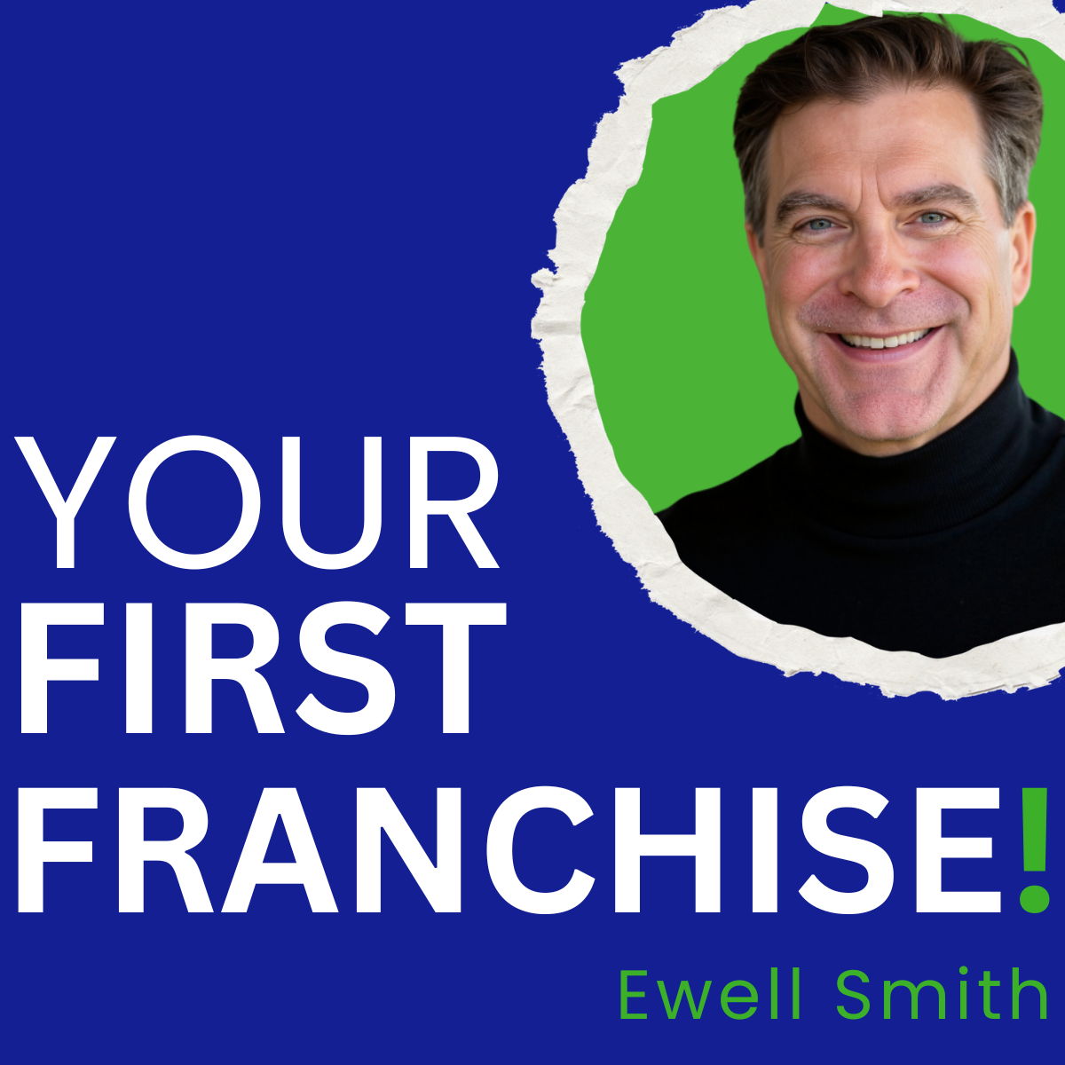 Your First Franchise Podcast cover featuring Ewell Smith