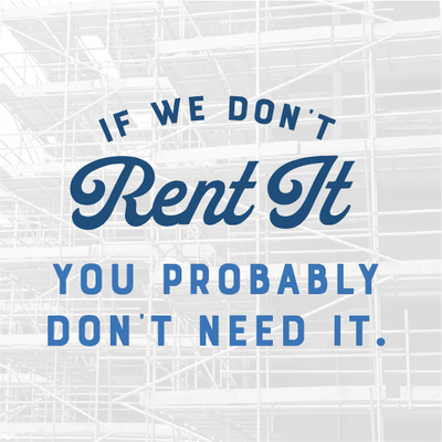 Rental sign with blue text on a light background: “If we don’t rent it, you probably don’t need it.”