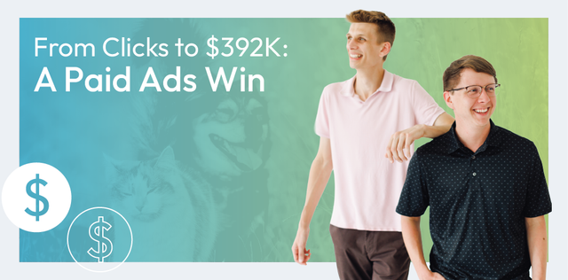 Two people beside text “From Clicks to $392K: A Paid Ads Win” on a teal background, with dollar icons