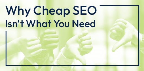 Why Cheap SEO Isn’t What You Need over a pale green hands background