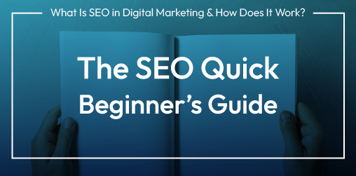 Blue SEO guide title card reading “The SEO Quick Beginner’s Guide” with “What Is SEO in Digital Marketing & How Does It Work?” above it