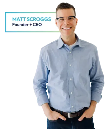 Matt Scroggs, Founder + CEO, smiling in a blue shirt with hands in pockets.