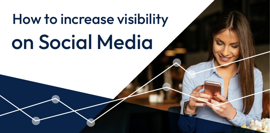 How to increase visibility on Social Media with a woman using a smartphone over a chart graphic