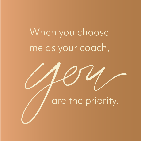 Soft tan quote graphic: “When you choose me as your coach, you are the priority.”