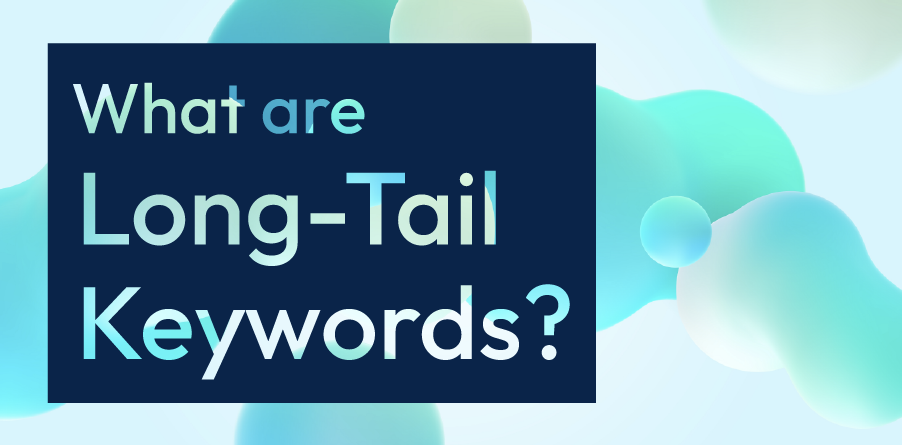 Text graphic reading “What are Long-Tail Keywords?” on a blue background